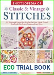 Encyclopedia of Classic & Vintage Stitches 245 Illustrated Embroidery Stitches for Cross Stitch, Crewel, Beadwork, Needlelace, Stumpwork, and More
