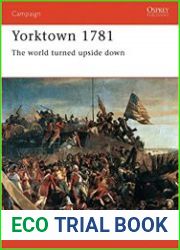 Osprey Campaign 47 - Yorktown 1781 The World Turned Upside Down