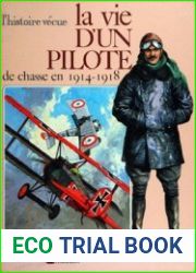 La Vie d|un Pilote de Chasse en 1914-1918