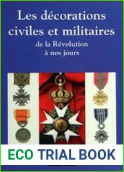 Les Decorations Civiles et Militaires De la Revolution a nos Jours