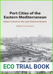 Port Cities of the Eastern Mediterranean Urban Culture in the Late Ottoman Empire