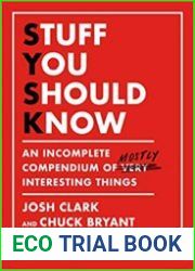 Stuff You Should Know An Incomplete Compendium of Mostly Interesting Things