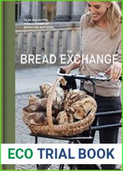 The Bread Exchange Tales and Recipes from a Journey of Baking and Bartering