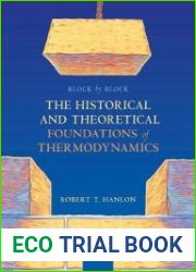 Block by Block The Historical and Theoretical Foundations of Thermodynamics