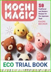 Mochi Magic 50 Traditional and Modern Recipes for the Japanese Treat