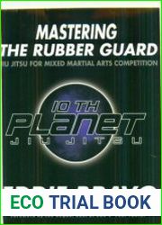 Mastering the Rubber Guard Jiu-jitsu for Mixed Martial Arts Competition