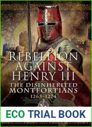 Rebellion Against Henry III The Disinherited Montfortians, 1265–1274