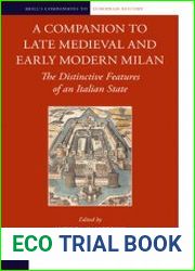 A Companion to Late Medieval and Early Modern Milan. The Distinctive Features of an Italian State