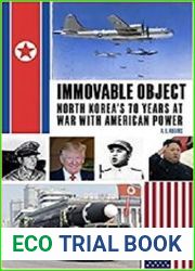 Immovable Object North Korea|s 70 Years At War with American Power