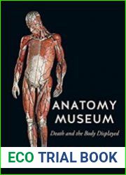 Anatomy Museum Death and the Body Displayed
