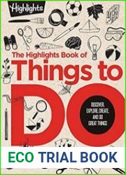 The Highlights Book of Things to Do Discover, Explore, Create, and Do Great Things