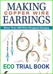 Making Copper Wire Earrings More Than 150 Wire-Wrapped Designs