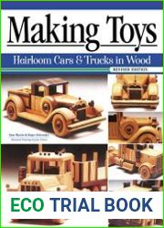 Making Toys, Revised Edition Heirloom Cars and Trucks in Wood (Fox Chapel Publishing) Complete Guide with a Step-by-Step Peterbilt Project and Detailed Plans for a Ford Model A, 1932 Buick, and More P