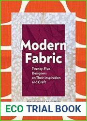 Modern Fabric Twenty-Five Designers on Their Inspiration and Craft