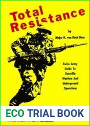 Total Resistance. Swiss Army Guide to Guerrilla Warfare and Underground Operations