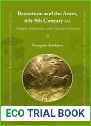 Byzantium and the Avars, 6th-9th Century AD. Political, Diplomatic and Cultural Relations