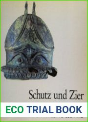 Schutz und Zier Helme aus dem Antikenmuseum Berlin und Waffen anderer Sammlungen