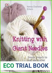 Knitting with giant needles simple projects to knit and crochet
