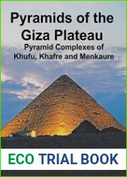 Pyramids of the Giza Plateau Pyramid Complexes of Khufu, Khafre, and Menkaure
