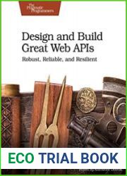 Design and Build Great Web APIs Robust, Reliable, and Resilient