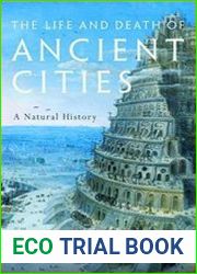 The Life and Death of Ancient Cities A Natural History