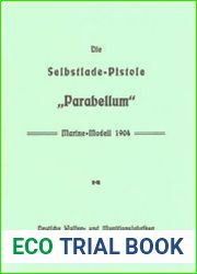 Die Selbstlade-Pistole "Parabellum" Marine-Modell 1904