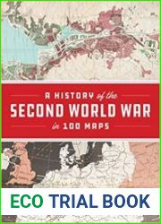A History of the Second World War in 100 Maps