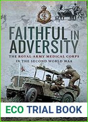 Faithful in Adversity The Royal Army Medical Corps in the Second World War