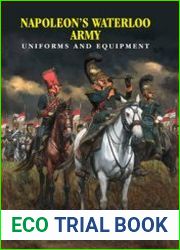 Napoleon’s Waterloo Army Uniforms and Equipment