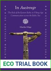In Austrvegr The Role of the Eastern Baltic in Viking Age Communication across the Baltic Sea