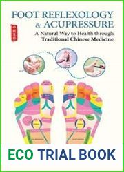 Foot Reflexology & Acupressure A Natural Way to Health Through Traditional Chinese Medicine