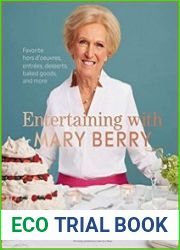 Entertaining with Mary Berry Favorite Hors D|oeuvres, Entr?es, Desserts, Baked Goods, and More