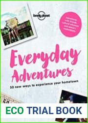 Everyday Adventures 50 new ways to experience your hometown