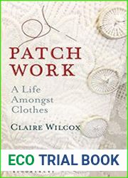 Patch Work A Life Amongst Clothes