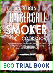 The Unofficial Traeger Grill Smoker Cookbook by Daniel Murray