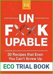 Unf*ckupable 50 Recipes That Even You Can|t Screw Up, a What the F*@# Should I Make for Dinner?