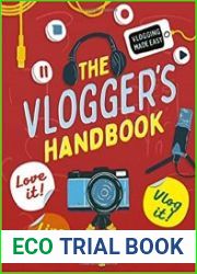 The Vlogger’s Handbook Love it! Live it! Vlog it!