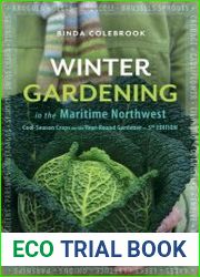 Winter Gardening in the Maritime Northwest Cool Season Crops for the Year-Round Gardener. Fifth Edition
