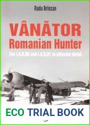 Vanator Romanian Hunter The I.A.R.80 and I.A.R.81 in Ultimate Detail