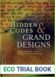Hidden Codes & Grand Designs Secret Languages From Ancient Times To Modern Day