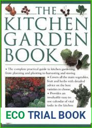 The Kitchen Garden Book The Complete Practical Guide To Kitchen Gardening, From Planning And Planting To Harvesting And Storing