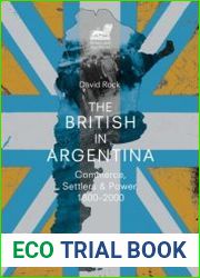 The British in Argentina. Commerce, Settlers and Power, 1800–2000