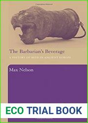 The Barbarian|s Beverage A History of Beer in Ancient Europe
