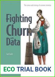 Fighting Churn with data The science and strategy of customer retention