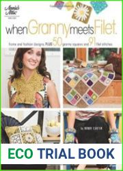 When Granny Meets Filet Home and Fashion Designs, Plus 50 Granny Squares and 91 Filet Stitches
