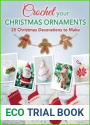 Crochet Your Christmas Ornaments 25 Christmas Decorations to Make