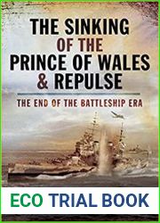 The Sinking of the Prince of Wales & Repulse The End of the Battleship Era
