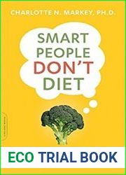 Smart People Don|t Diet How the Latest Science Can Help You Lose Weight Permanently