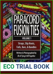 Paracord Fusion Ties - Volume 1 Straps, Slip Knots, Falls, Bars, and Bundles