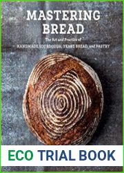 Mastering Bread The Art and Practice of Handmade Sourdough, Yeast Bread, and Pastry